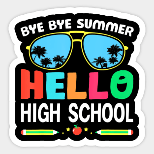 Bye Bye Summer Hello High School Sunglass School Teacher Sticker